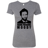 T-Shirts Premium Heather / Small Hank fucking moody Women's Triblend T-Shirt