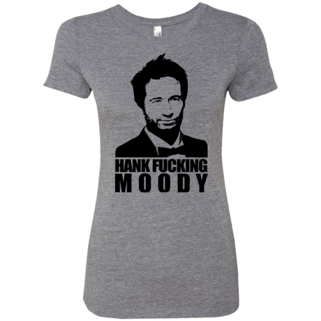 T-Shirts Premium Heather / Small Hank fucking moody Women's Triblend T-Shirt