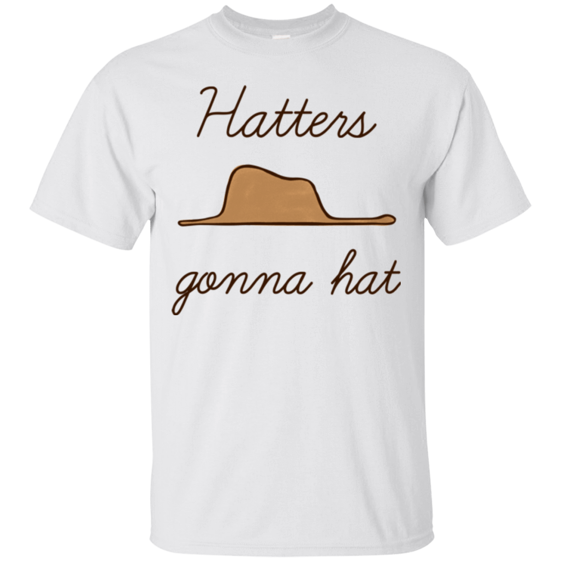 T-Shirts White / Small Hatters Gonna Hat T-Shirt