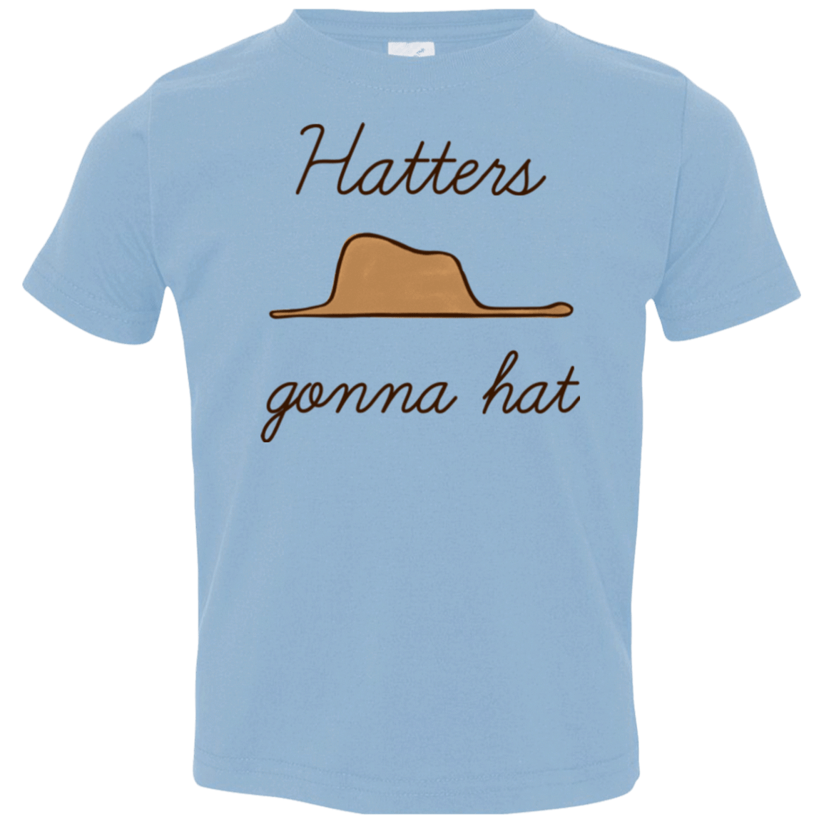 T-Shirts Light Blue / 2T Hatters Gonna Hat Toddler Premium T-Shirt