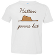 T-Shirts White / 2T Hatters Gonna Hat Toddler Premium T-Shirt