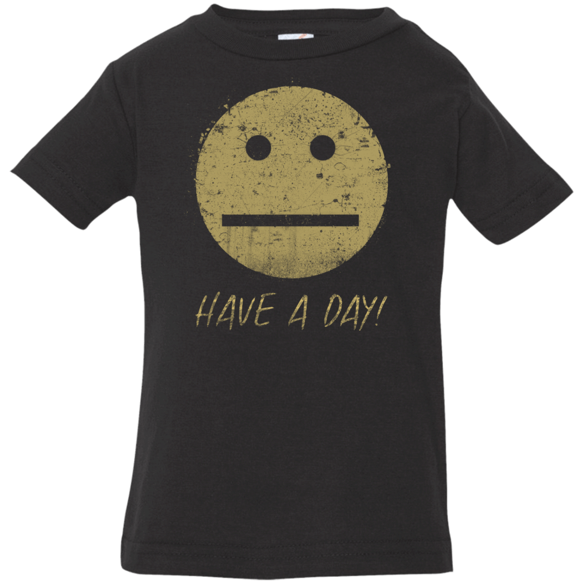 T-Shirts Black / 6 Months Have A Day Infant PremiumT-Shirt