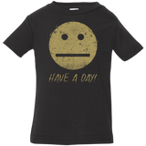 T-Shirts Black / 6 Months Have A Day Infant PremiumT-Shirt