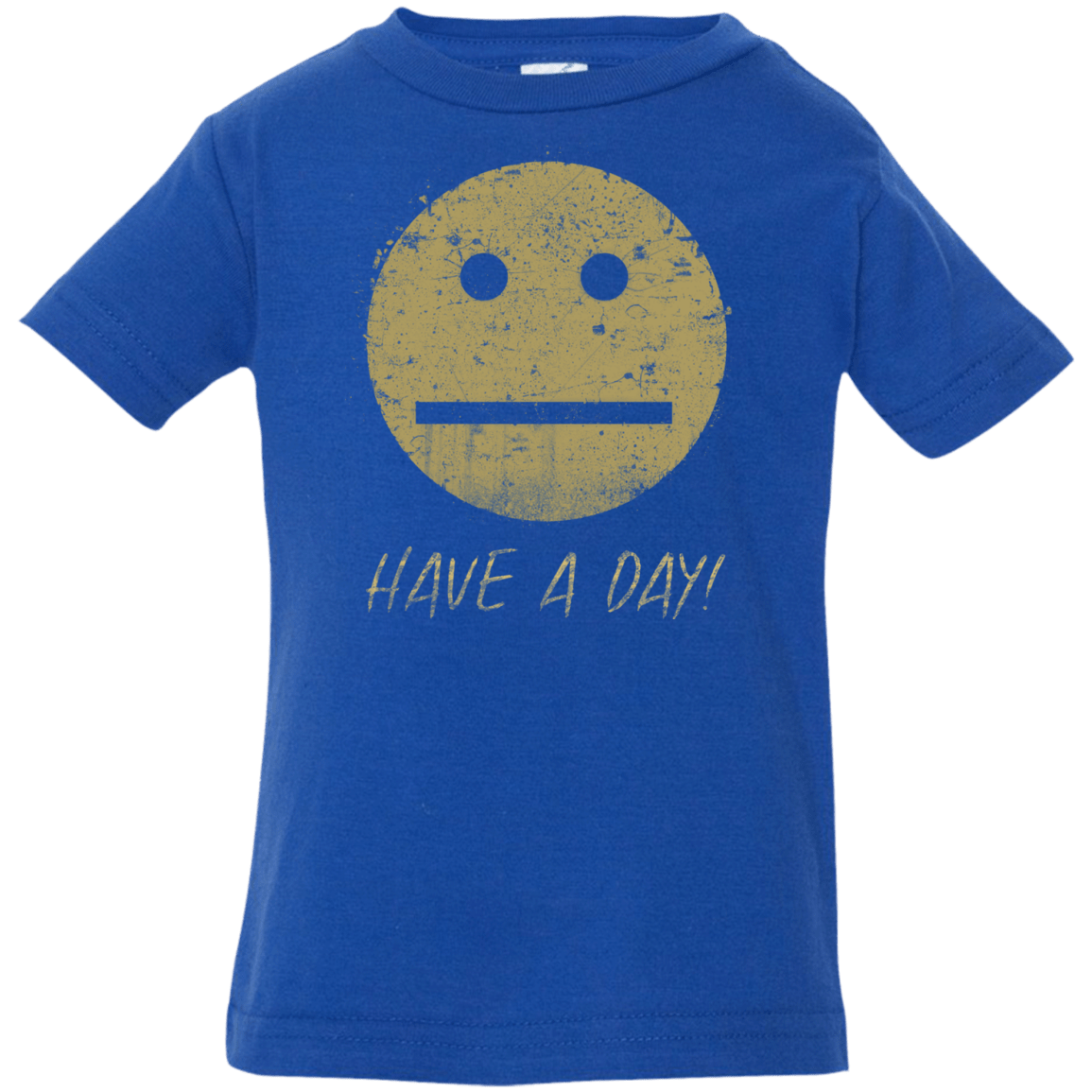 T-Shirts Royal / 6 Months Have A Day Infant PremiumT-Shirt