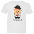 T-Shirts White / 2T Hey You Guys Toddler Premium T-Shirt