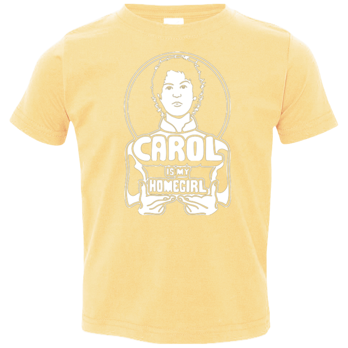 T-Shirts Butter / 2T Homegirl Carol Toddler Premium T-Shirt