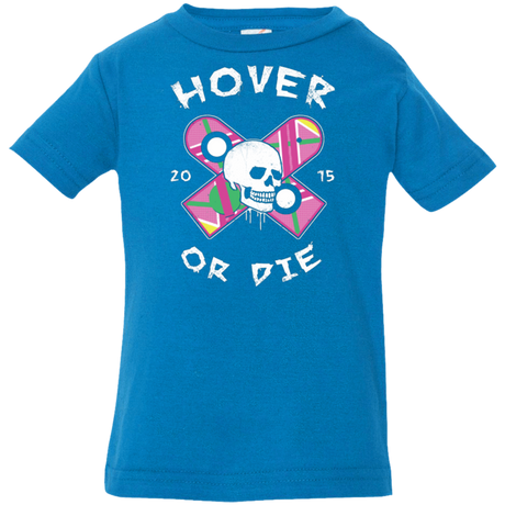 T-Shirts Cobalt / 6 Months Hover Or Die Infant Premium T-Shirt
