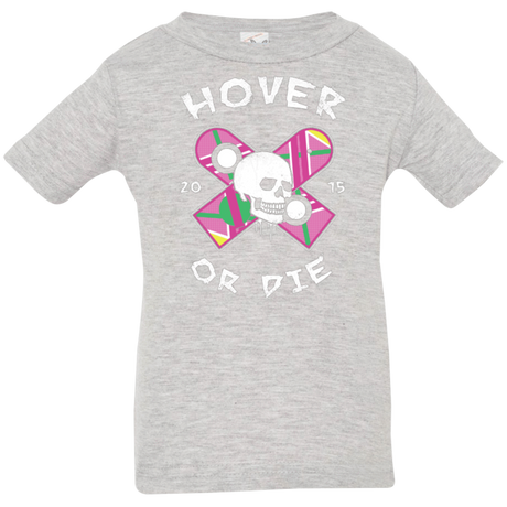 T-Shirts Heather / 6 Months Hover Or Die Infant Premium T-Shirt