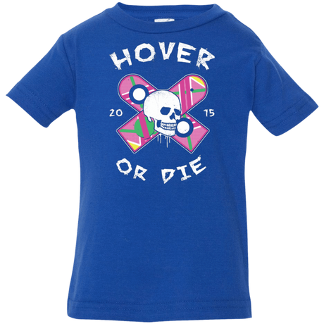 T-Shirts Royal / 6 Months Hover Or Die Infant Premium T-Shirt