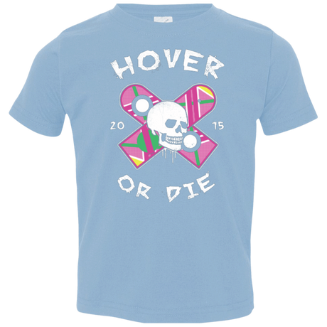 T-Shirts Light Blue / 2T Hover Or Die Toddler Premium T-Shirt