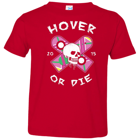 T-Shirts Red / 2T Hover Or Die Toddler Premium T-Shirt