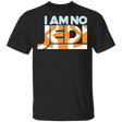 T-Shirts Black / S I Am No Jedi T-Shirt