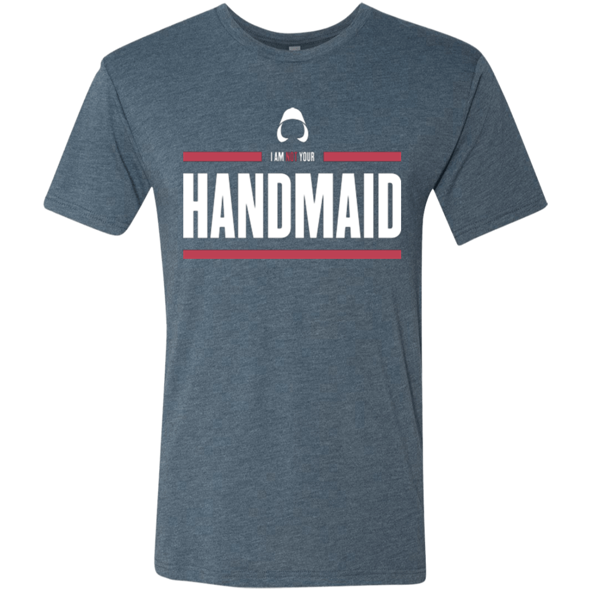 T-Shirts Indigo / Small I Am Not Your Handmaid Men's Triblend T-Shirt