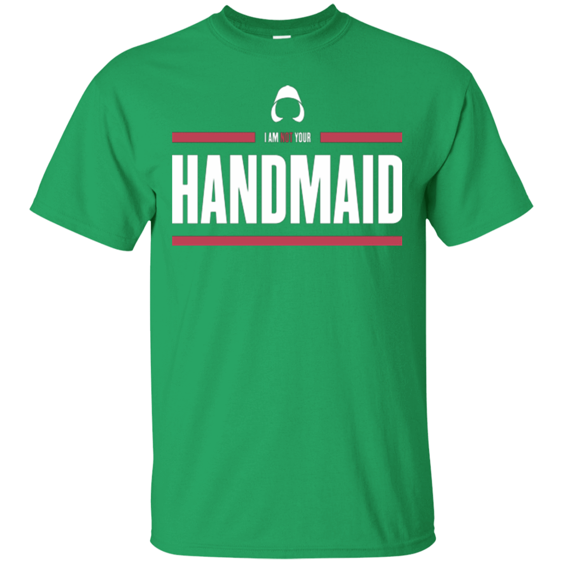 T-Shirts Irish Green / Small I Am Not Your Handmaid T-Shirt