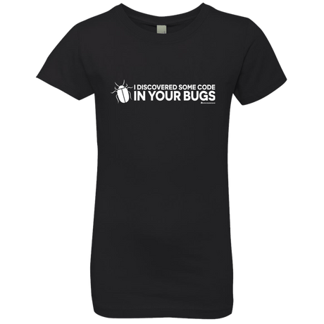 T-Shirts Black / YXS I Discovered Some Code In Your Bugs Girls Premium T-Shirt