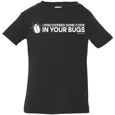 T-Shirts Black / 6 Months I Discovered Some Code In Your Bugs Infant Premium T-Shirt