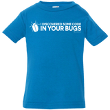 T-Shirts Cobalt / 6 Months I Discovered Some Code In Your Bugs Infant Premium T-Shirt