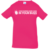 T-Shirts Hot Pink / 6 Months I Discovered Some Code In Your Bugs Infant Premium T-Shirt