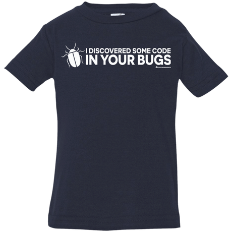 T-Shirts Navy / 6 Months I Discovered Some Code In Your Bugs Infant Premium T-Shirt
