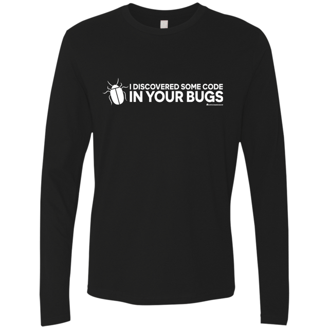 T-Shirts Black / Small I Discovered Some Code In Your Bugs Men's Premium Long Sleeve