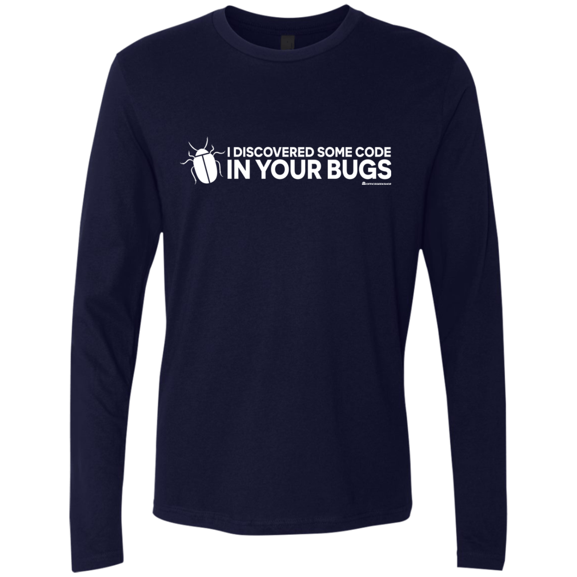 T-Shirts Midnight Navy / Small I Discovered Some Code In Your Bugs Men's Premium Long Sleeve