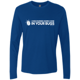 T-Shirts Royal / Small I Discovered Some Code In Your Bugs Men's Premium Long Sleeve