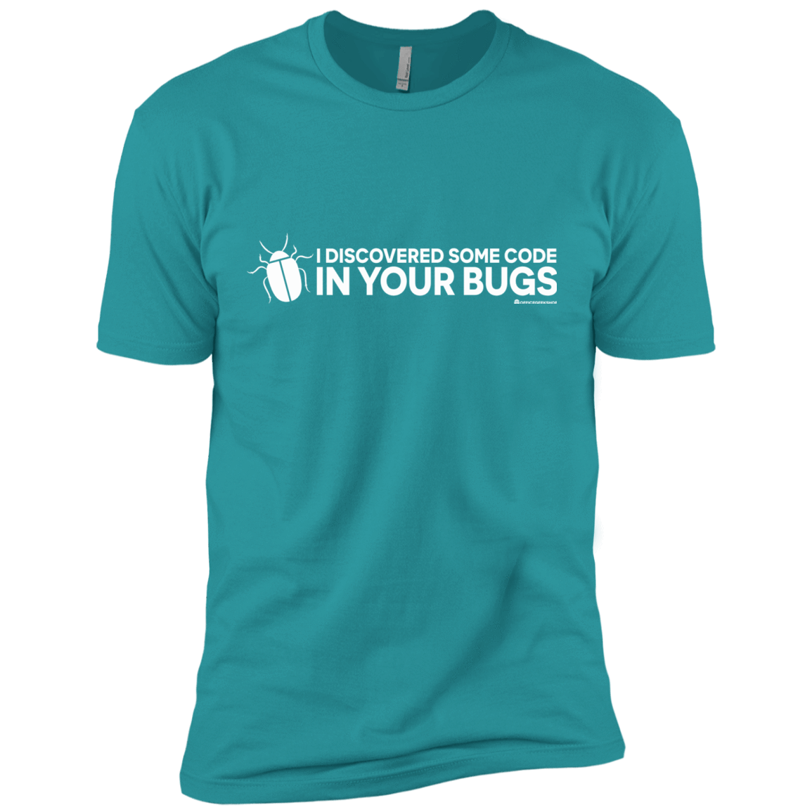 T-Shirts Tahiti Blue / X-Small I Discovered Some Code In Your Bugs Men's Premium T-Shirt