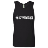 T-Shirts Black / Small I Discovered Some Code In Your Bugs Men's Premium Tank Top