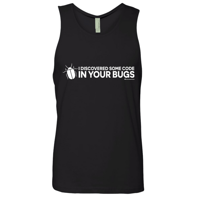 T-Shirts Black / Small I Discovered Some Code In Your Bugs Men's Premium Tank Top