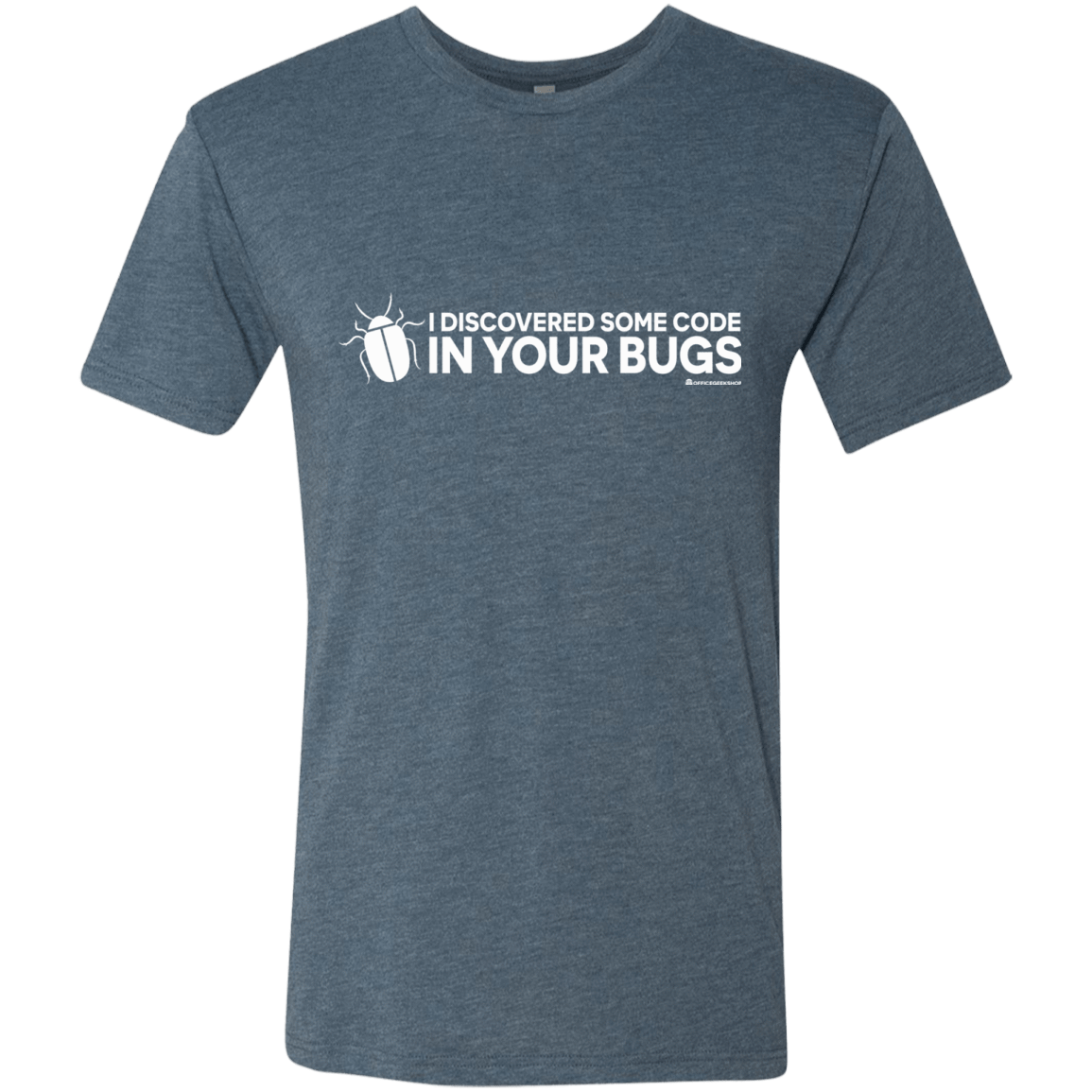 T-Shirts Indigo / Small I Discovered Some Code In Your Bugs Men's Triblend T-Shirt