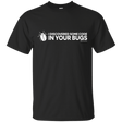 T-Shirts Black / Small I Discovered Some Code In Your Bugs T-Shirt