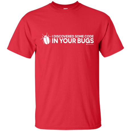 T-Shirts Red / Small I Discovered Some Code In Your Bugs T-Shirt