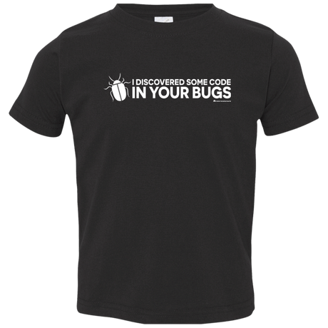 T-Shirts Black / 2T I Discovered Some Code In Your Bugs Toddler Premium T-Shirt