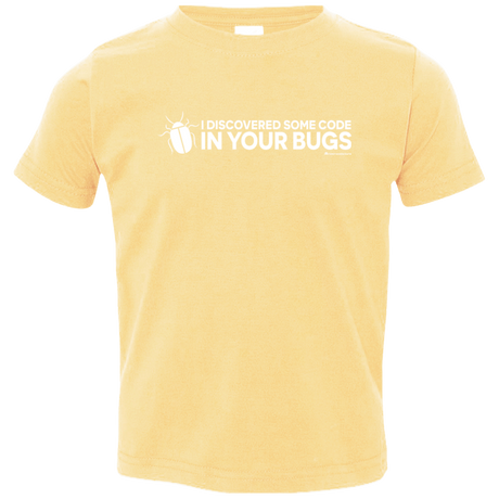 T-Shirts Butter / 2T I Discovered Some Code In Your Bugs Toddler Premium T-Shirt