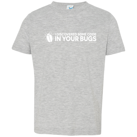 T-Shirts Heather Grey / 2T I Discovered Some Code In Your Bugs Toddler Premium T-Shirt