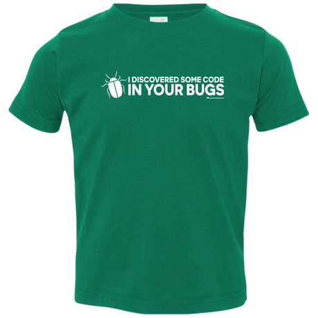 T-Shirts Kelly / 2T I Discovered Some Code In Your Bugs Toddler Premium T-Shirt