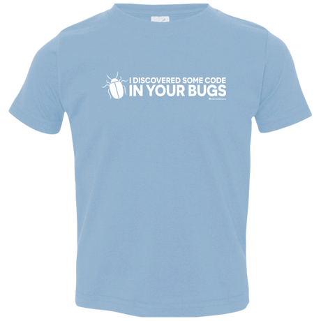 T-Shirts Light Blue / 2T I Discovered Some Code In Your Bugs Toddler Premium T-Shirt