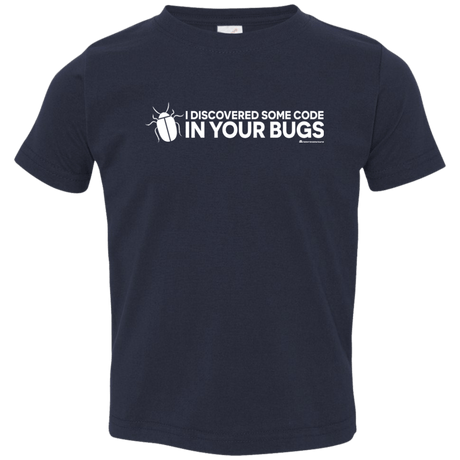 T-Shirts Navy / 2T I Discovered Some Code In Your Bugs Toddler Premium T-Shirt