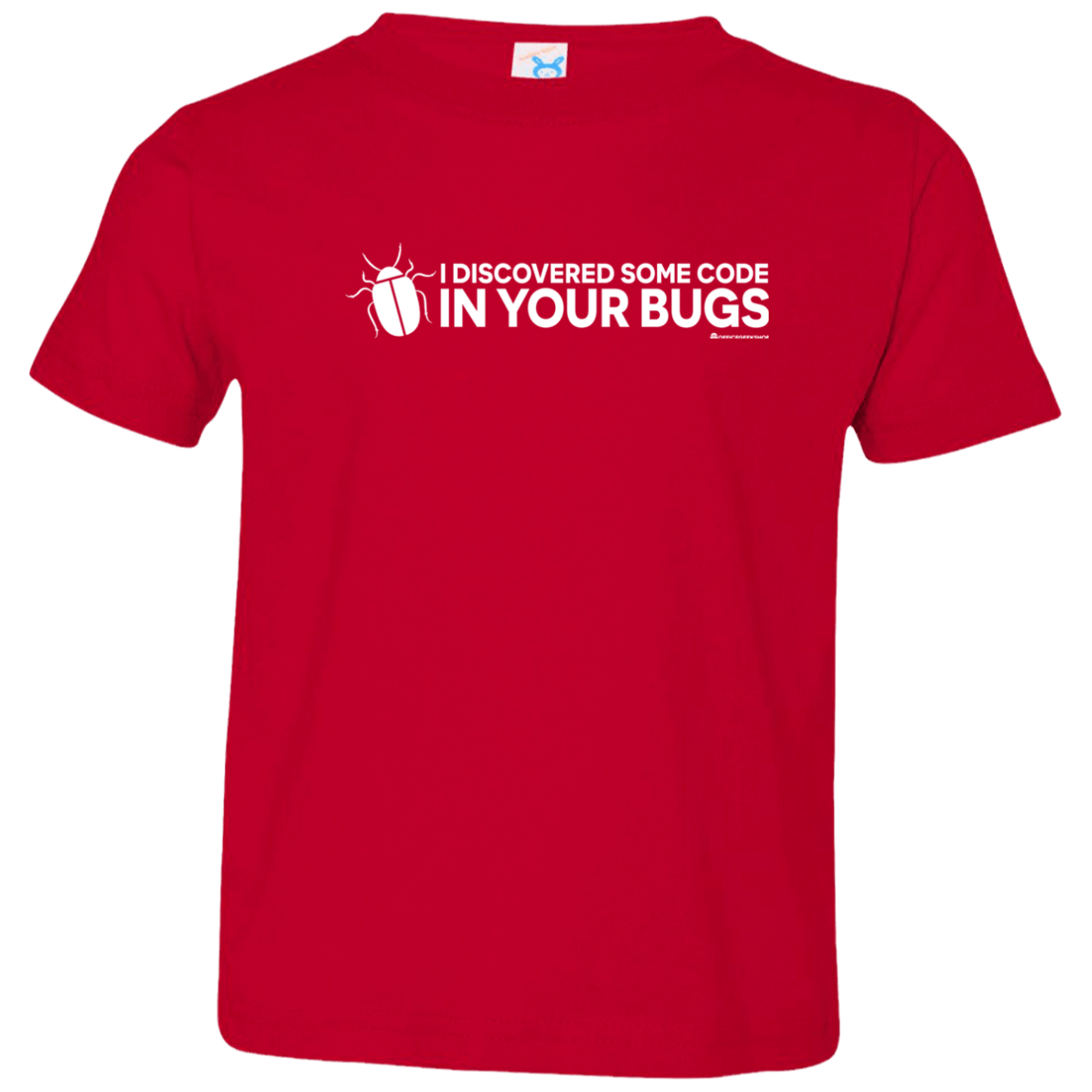 T-Shirts Red / 2T I Discovered Some Code In Your Bugs Toddler Premium T-Shirt