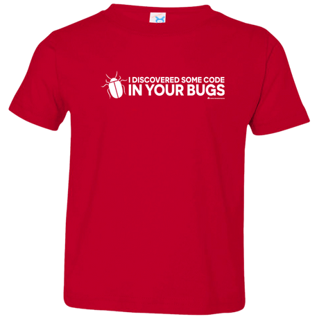 T-Shirts Red / 2T I Discovered Some Code In Your Bugs Toddler Premium T-Shirt