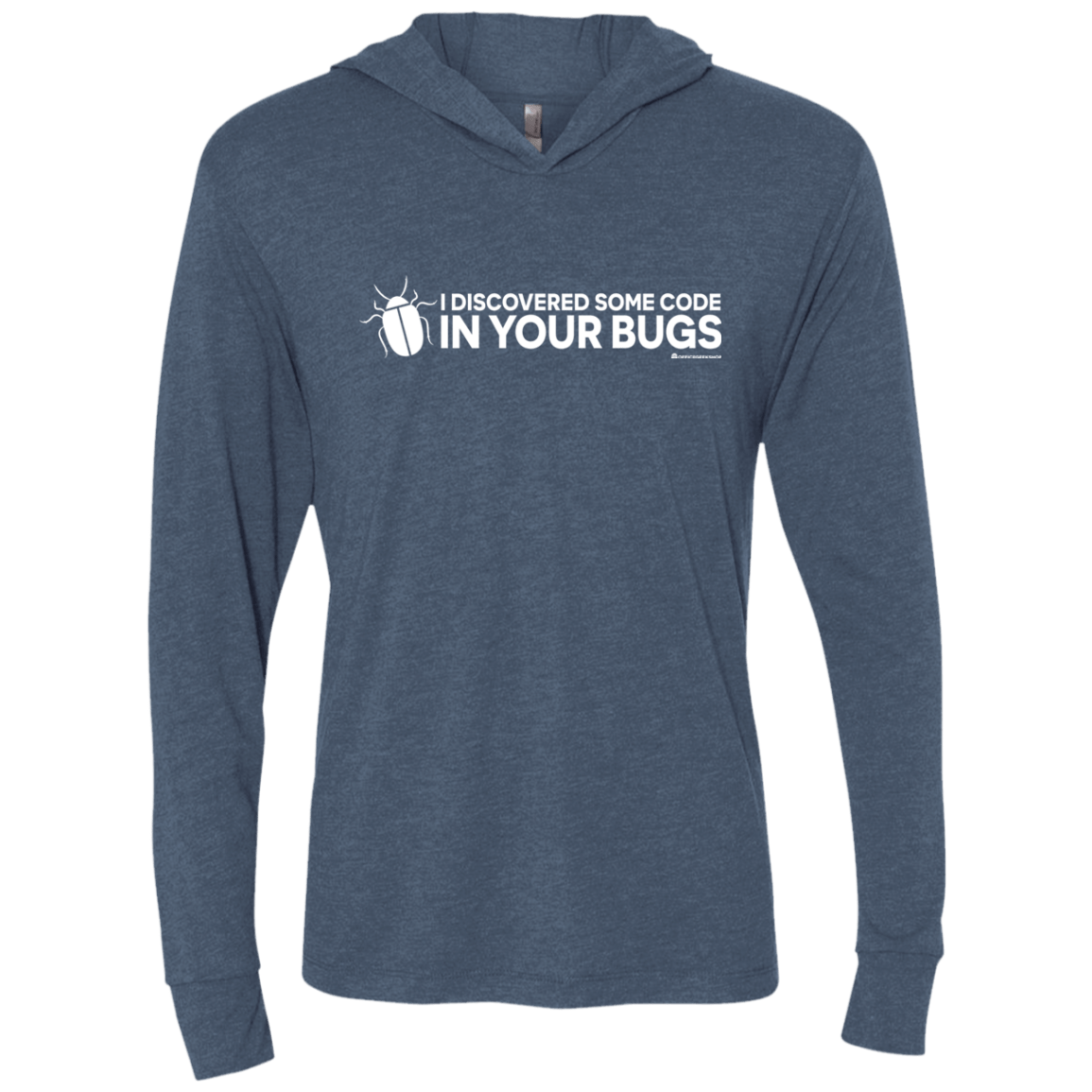 T-Shirts Indigo / X-Small I Discovered Some Code In Your Bugs Triblend Long Sleeve Hoodie Tee