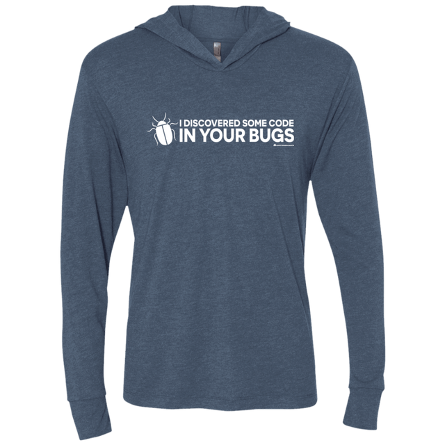 T-Shirts Indigo / X-Small I Discovered Some Code In Your Bugs Triblend Long Sleeve Hoodie Tee