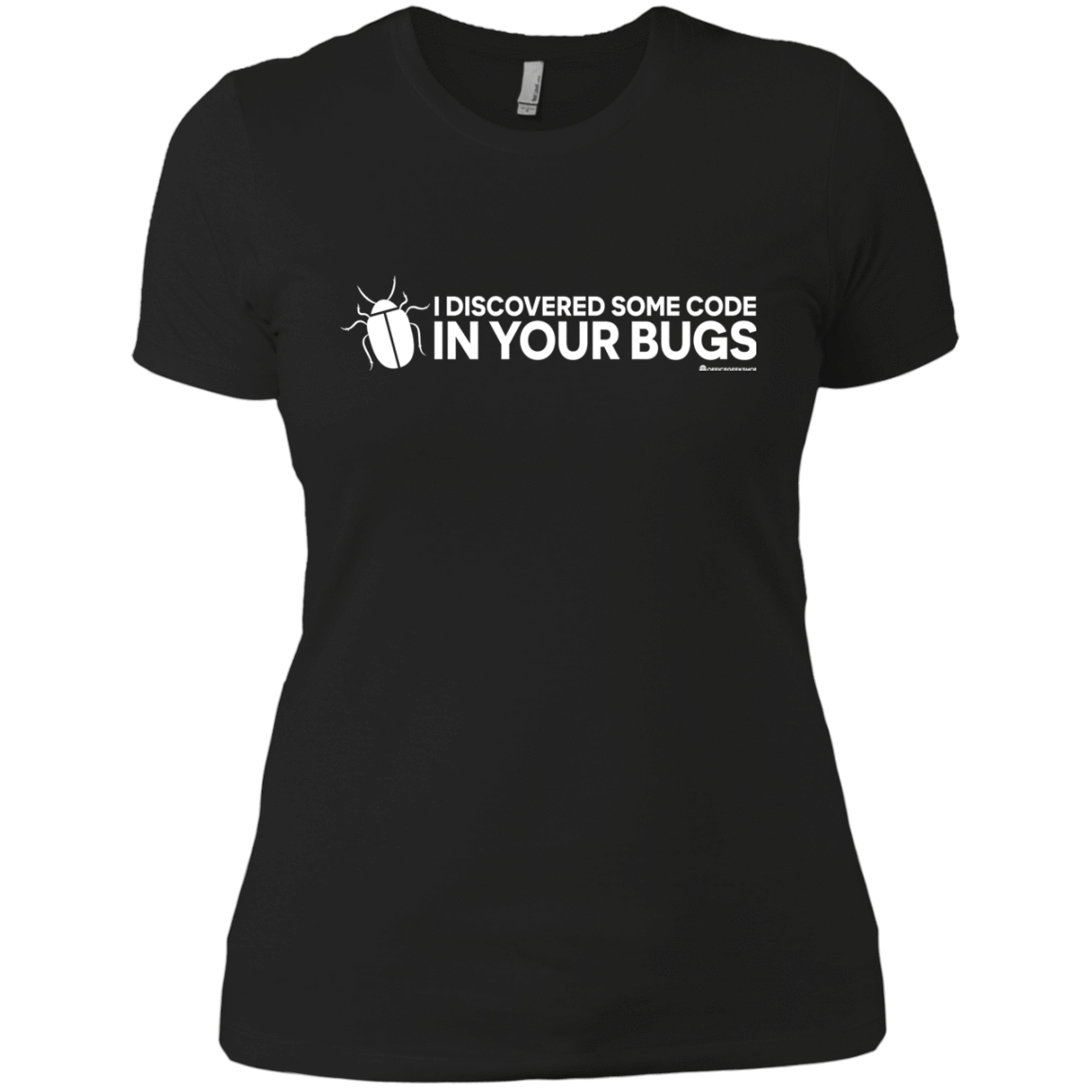 T-Shirts Black / X-Small I Discovered Some Code In Your Bugs Women's Premium T-Shirt