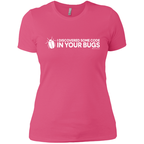 T-Shirts Hot Pink / X-Small I Discovered Some Code In Your Bugs Women's Premium T-Shirt