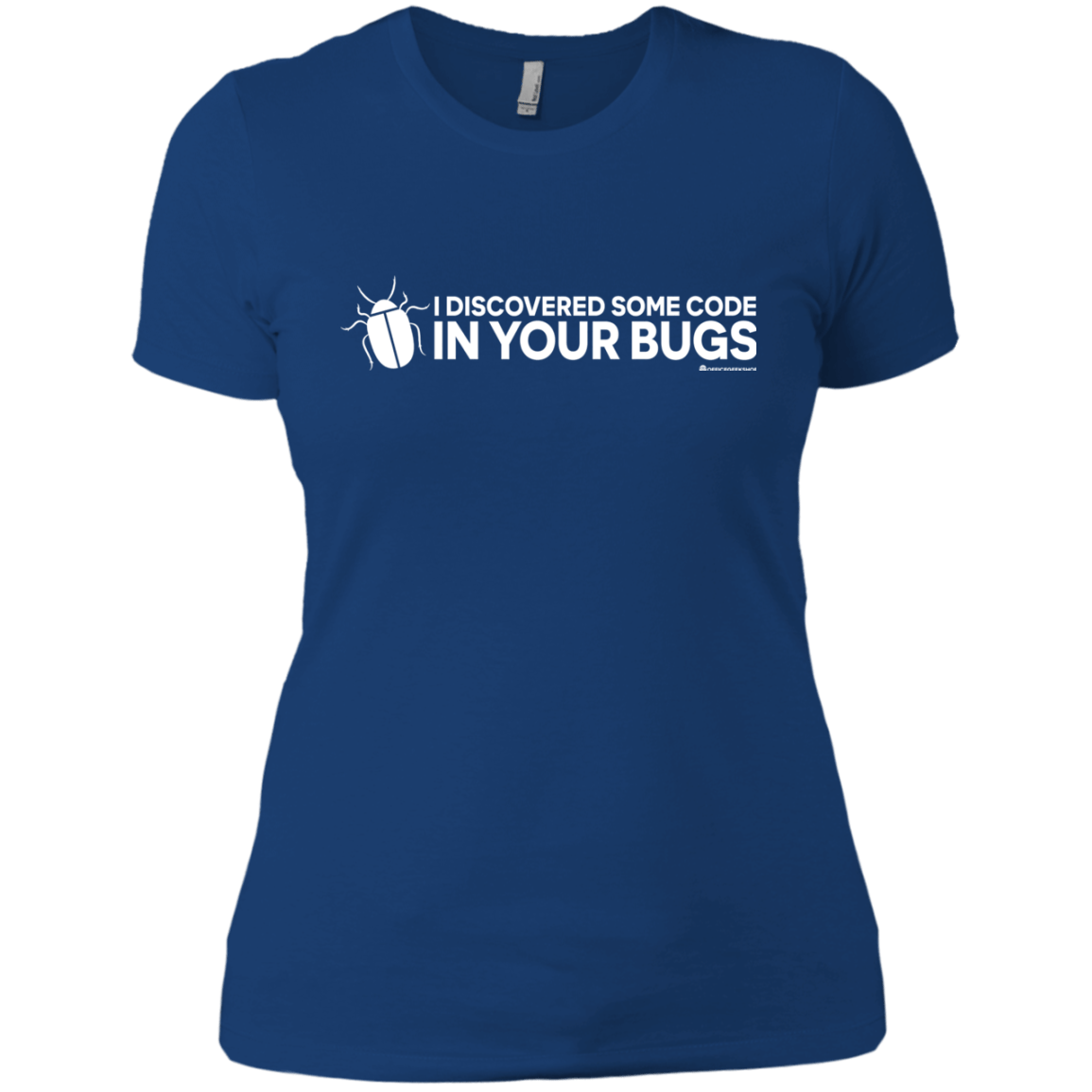 T-Shirts Royal / X-Small I Discovered Some Code In Your Bugs Women's Premium T-Shirt