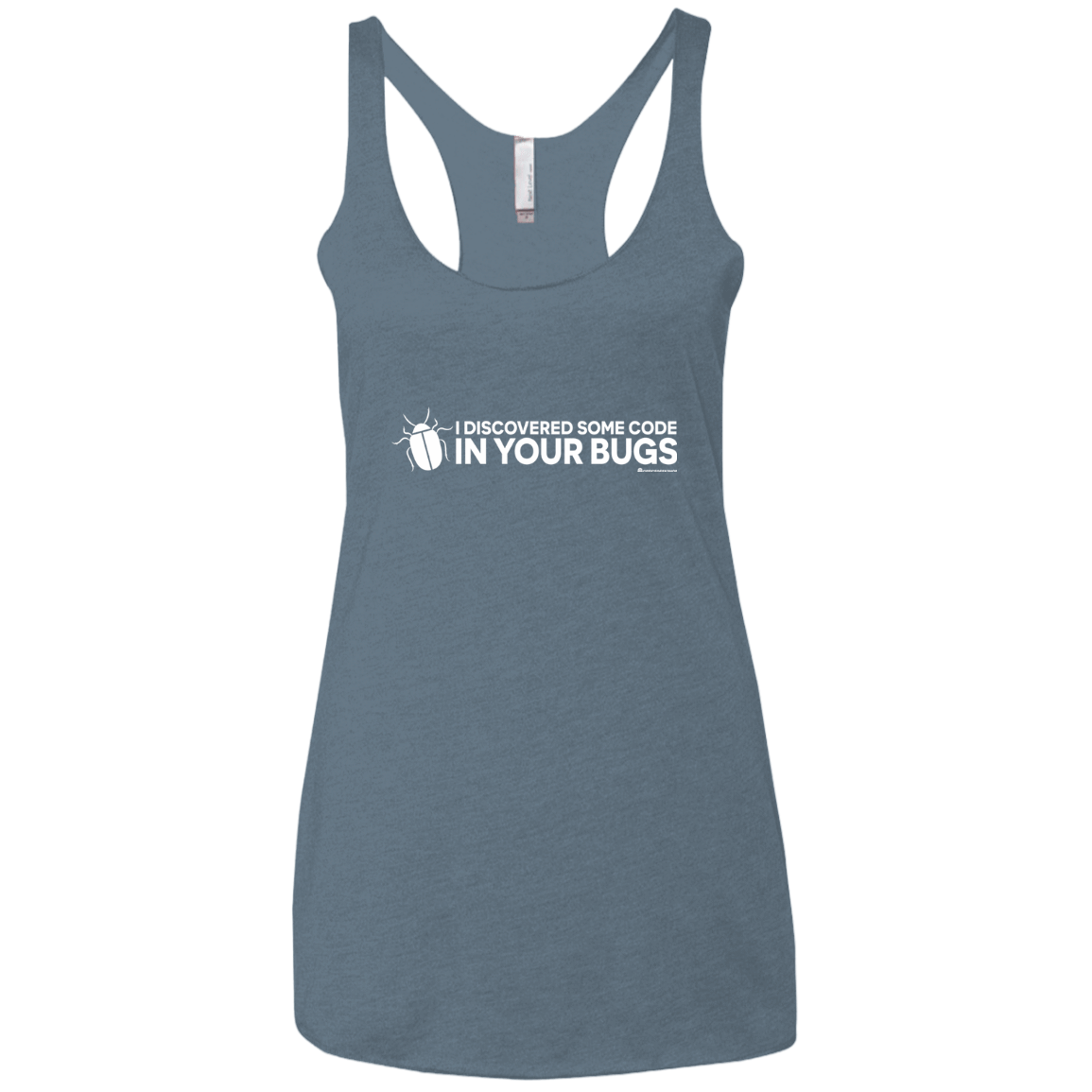 T-Shirts Indigo / X-Small I Discovered Some Code In Your Bugs Women's Triblend Racerback Tank