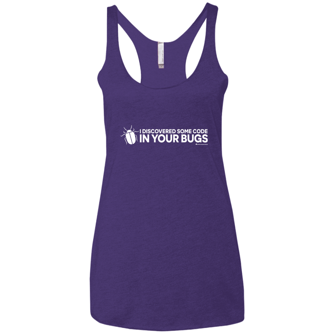 T-Shirts Purple Rush / X-Small I Discovered Some Code In Your Bugs Women's Triblend Racerback Tank
