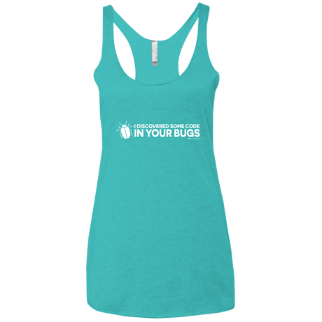 T-Shirts Tahiti Blue / X-Small I Discovered Some Code In Your Bugs Women's Triblend Racerback Tank