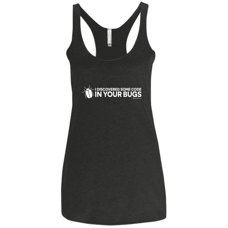 T-Shirts Vintage Black / X-Small I Discovered Some Code In Your Bugs Women's Triblend Racerback Tank