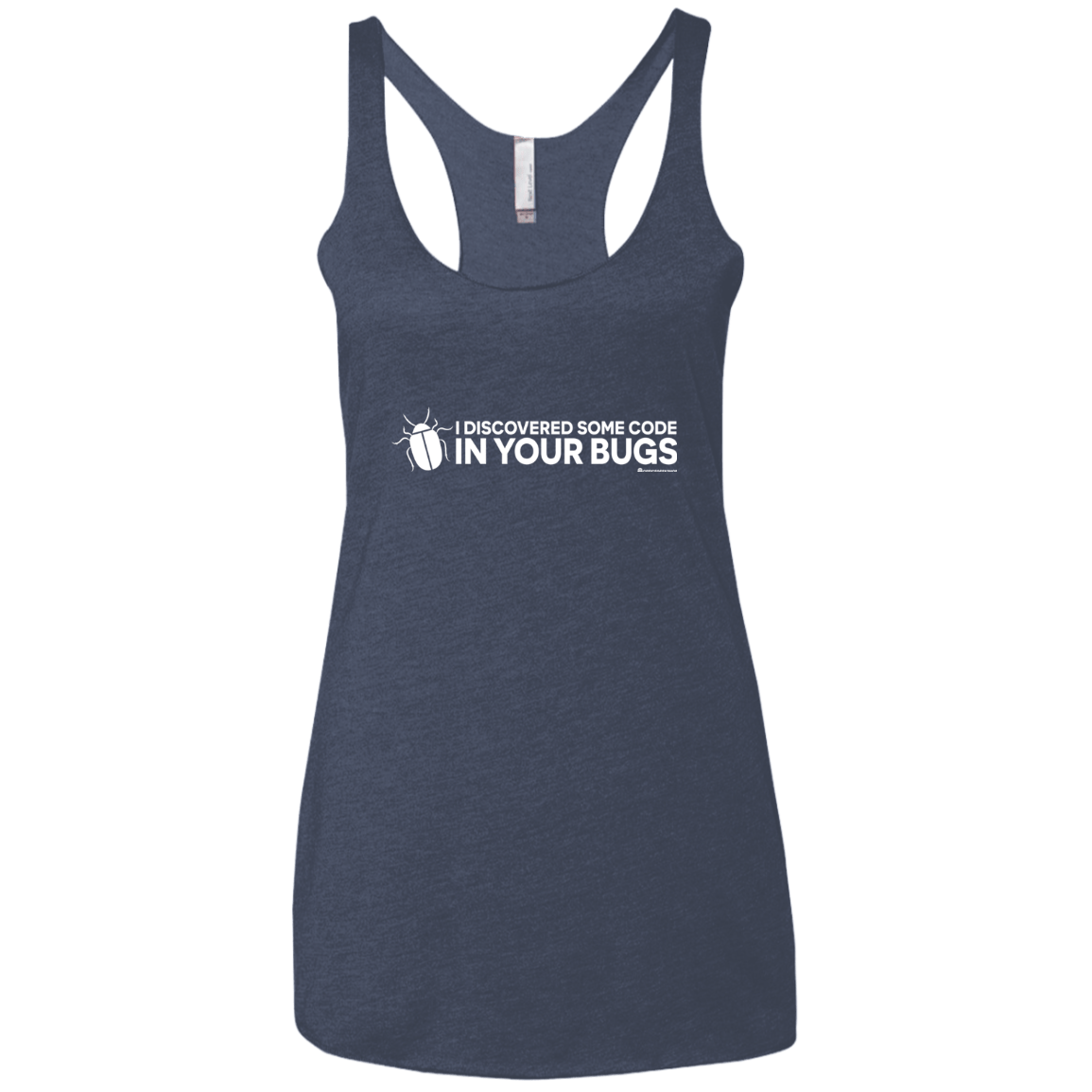 T-Shirts Vintage Navy / X-Small I Discovered Some Code In Your Bugs Women's Triblend Racerback Tank
